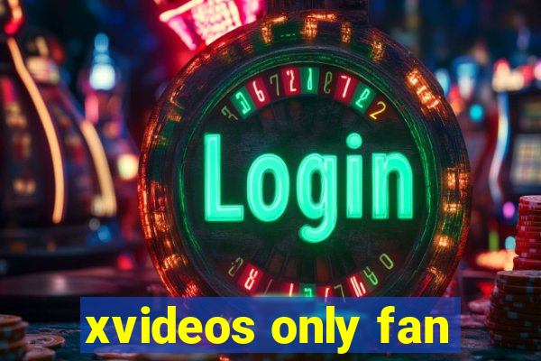 xvideos only fan